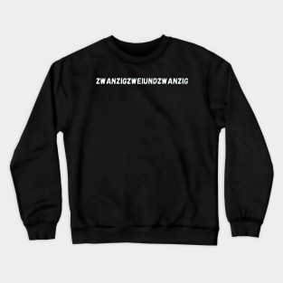 2022 in German is Zwanzigzweiundzwanzig Crewneck Sweatshirt